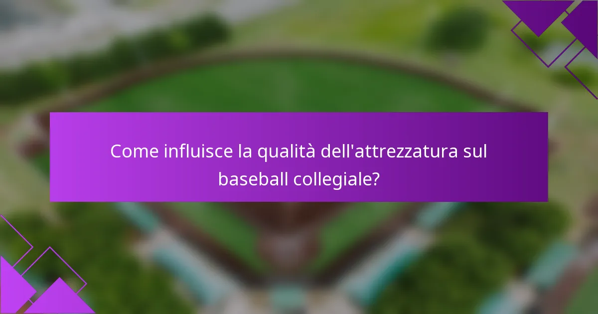 Come influisce la qualità dell'attrezzatura sul baseball collegiale?