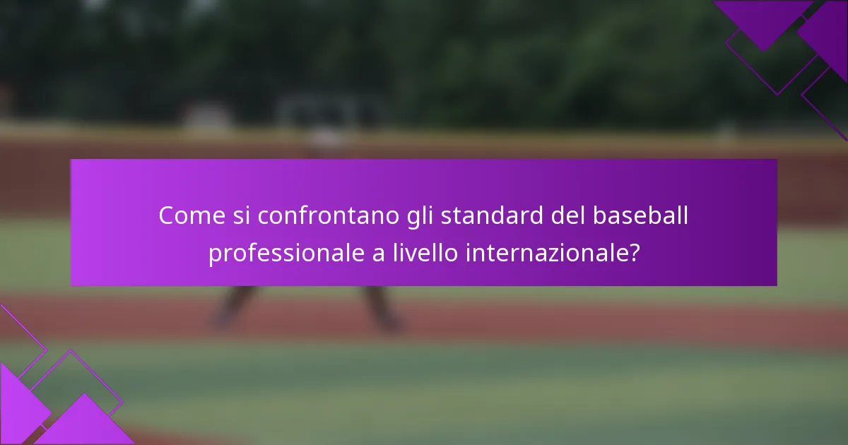 Come si confrontano gli standard del baseball professionale a livello internazionale?