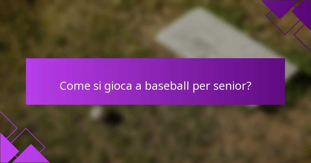 Come si gioca a baseball per senior?