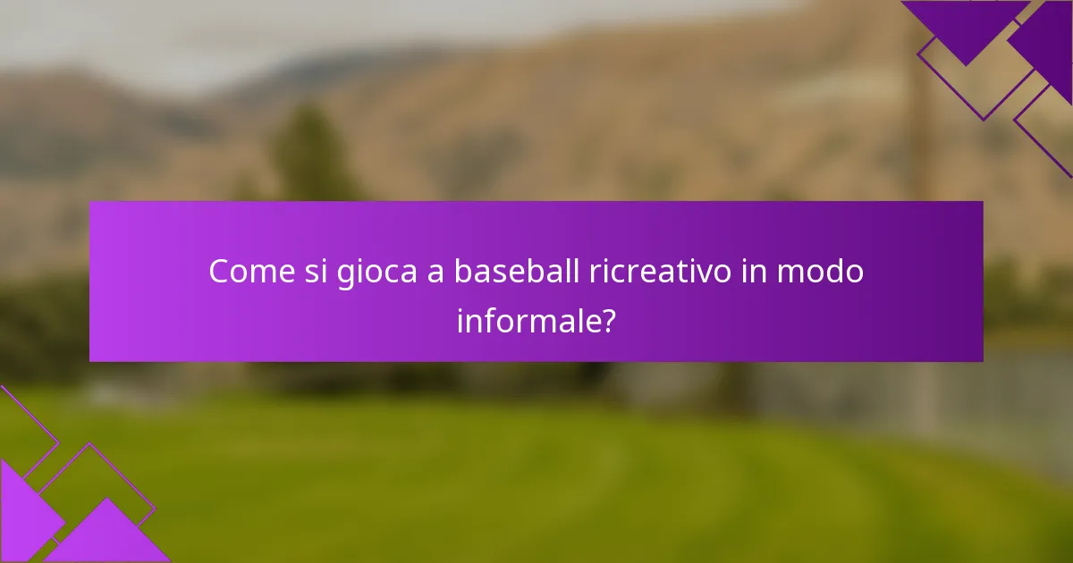 Come si gioca a baseball ricreativo in modo informale?