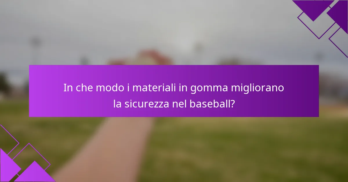 In che modo i materiali in gomma migliorano la sicurezza nel baseball?