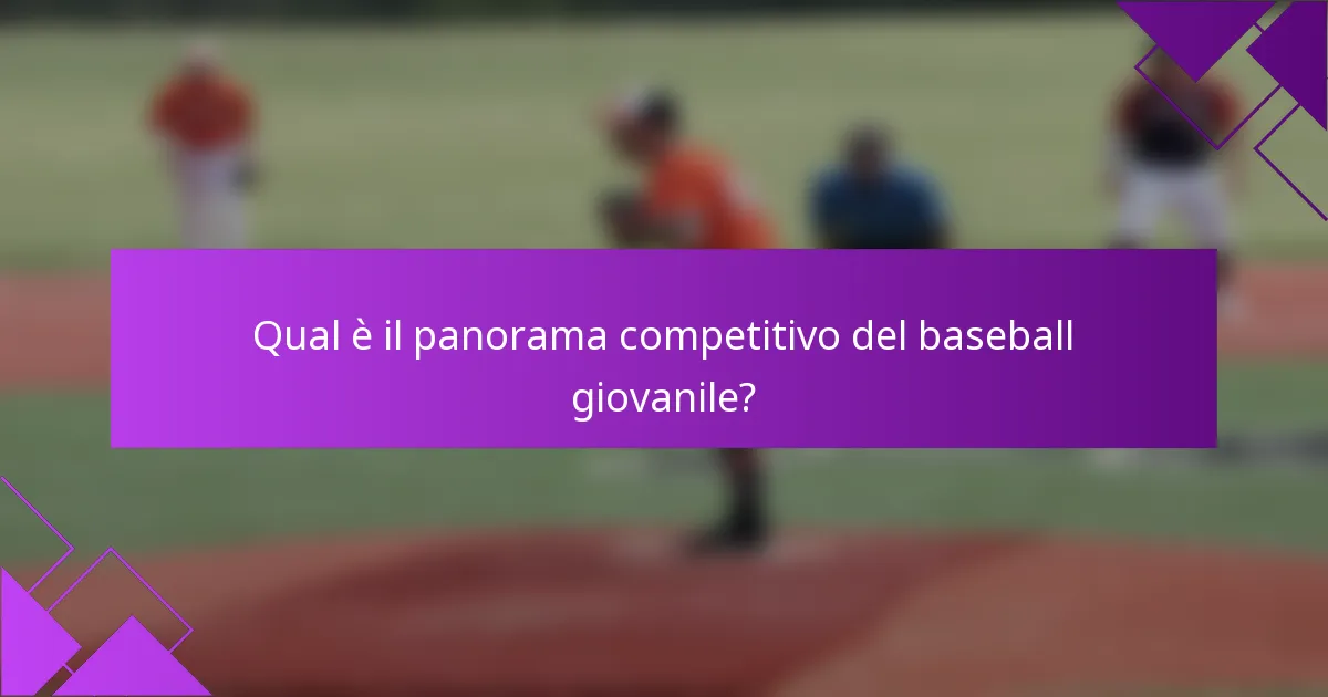 Qual è il panorama competitivo del baseball giovanile?