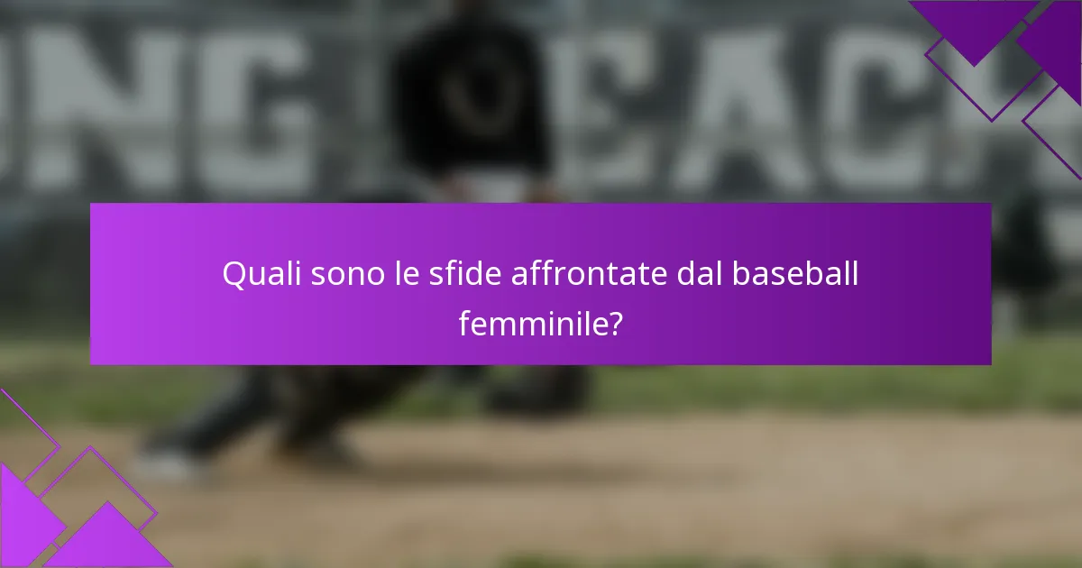 Quali sono le sfide affrontate dal baseball femminile?