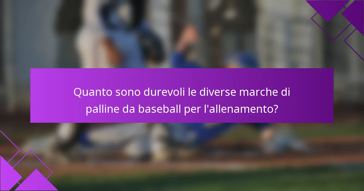 Quanto sono durevoli le diverse marche di palline da baseball per l'allenamento?